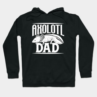 Axolotl lover - Axolotl Dad Hoodie